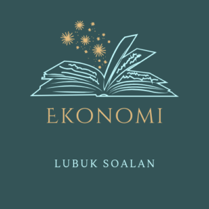 SOALAN EKONOMI TINGKATAN 5
